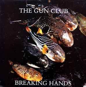 The Gun Club - Breaking Hands