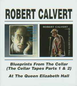 Robert Calvert – Blueprints From The Cellar (The Cellar Tapes