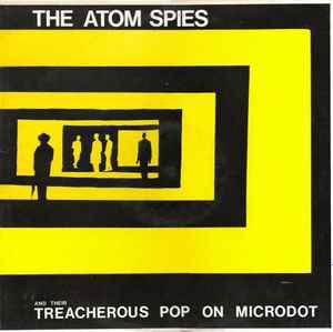 Atom Spies - And Their Treacherous Pop On Microdot album cover