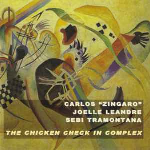 The Chicken Check In Complex - Carlos "Zingaro" / Joelle Leandre / Sebi Tramontana