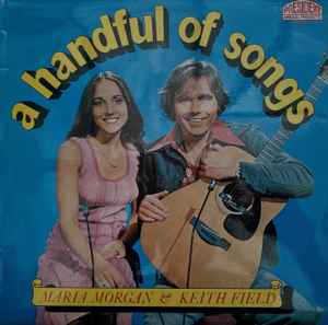 Maria Morgan & Keith Field – A Handful Of Songs (1975, Vinyl) - Discogs