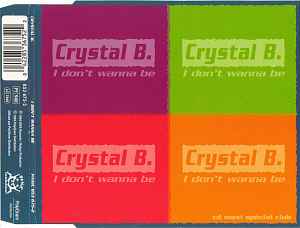 Crystal B. - I Don't Wanna Be