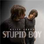 Stupid Boy / Keith Urban