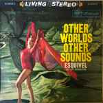 Esquivel And His Orchestra - Other Worlds Other Sounds | Releases | Discogs