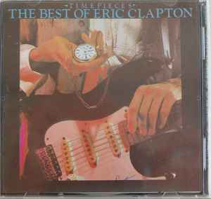 Eric Clapton – Time Pieces - The Best Of Eric Clapton (CD) - Discogs
