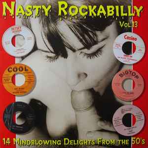 Nasty Rockabilly Vol. 13 - 14 Mindblowing Delights From The 50's ...