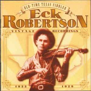 Old-Time Texas Fiddler (Vintage Recordings 1922-1929) - Eck Robertson