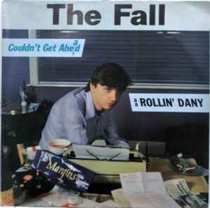The Fall - Couldn't Get Ahead / Rollin' Dany