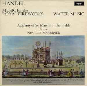 Music For The Royal Fireworks / Water Music - Handel - Academy Of St. Martin-in-the-Fields, Neville Marriner