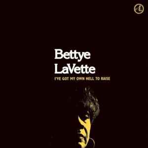 I've Got My Own Hell To Raise - Bettye LaVette