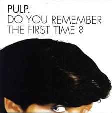 Do You Remember The First Time? - Pulp