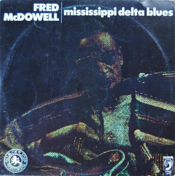 Fred McDowell – Mississippi Delta Blues (1980, Vinyl) - Discogs