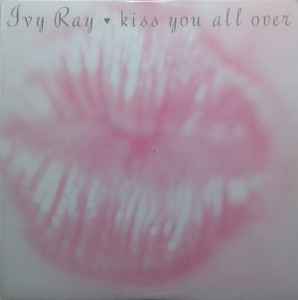 Ivy Ray - Kiss You All Over album cover
