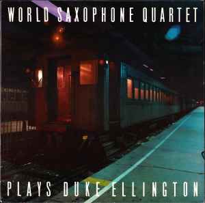 World Saxophone Quartet Plays Duke Ellington 1986 Vinyl Discogs