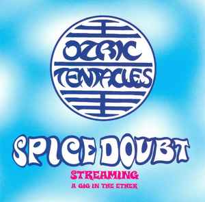 Ozric Tentacles - Spice Doubt (Streaming A Gig In The Ether)