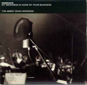 Embrace - My Weakness Is None Of Your Business - The Abbey Road Sessions album cover