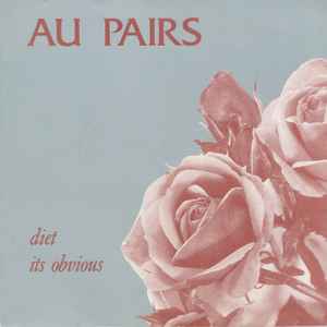 Au Pairs - Diet / Its Obvious