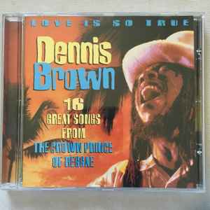 Dennis Brown – Love Is So True (2000, Expanded, CD) - Discogs