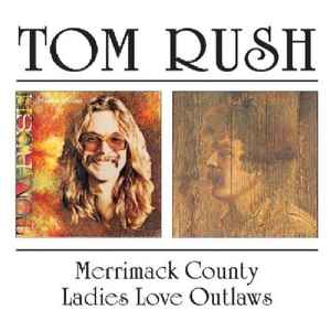 Tom Rush - Merrimack County / Ladies Love Outlaws album cover