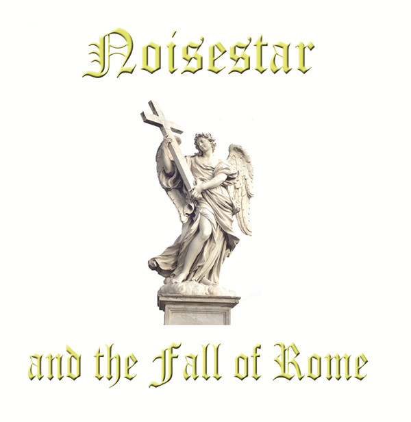 descargar álbum Noisestar And The Fall Of Rome - Noisestar And The Fall Of Rome