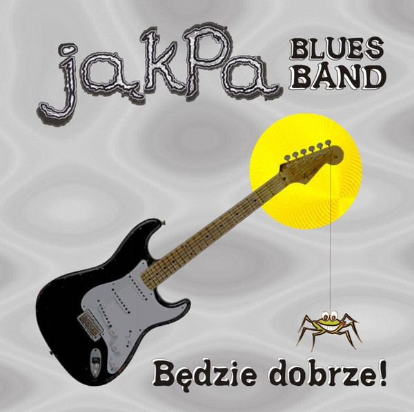 lataa albumi JąkPa Blues Band - Będzie Dobrze