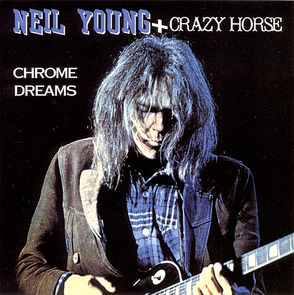 Neil Young + Crazy Horse – Chrome Dreams (CDr) - Discogs