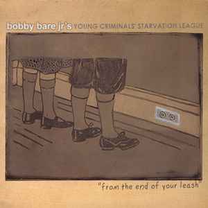From The End Of Your Leash - Bobby Bare Jr's Young Criminals Starvation League