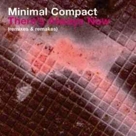 Minimal Compact - There's Always Now (Remixes & Remakes)  album cover