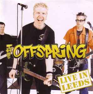 The Offspring – Live In Leeds (2001, CD) - Discogs