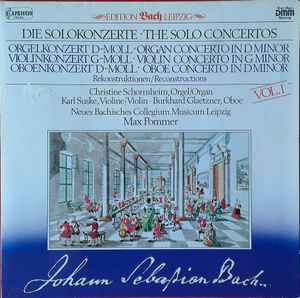 Johann Sebastian Bach - Die Solokonzerte - Orgelkonzert D-moll / Violinkonzert G-moll / Oboenkonzert D-moll - Rekonstruktionen Vol. 1 album cover
