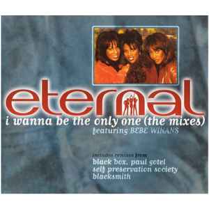 Eternal (2) - I Wanna Be The Only One (The Mixes)