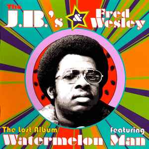 The Lost Album Featuring Watermelon Man - The J.B.'s & Fred Wesley