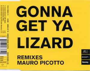 Gonna Get Ya Lizard (Remixes Mauro Picotto) - Mauro Picotto