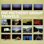 Pat Metheny Group – Travels (1983, Gatefold, Vinyl) - Discogs