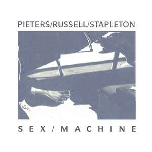 Pieters* / Russell* / Stapleton* - Sex / Machine