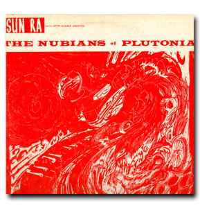 The Nubians Of Plutonia - Sun Ra And His Myth-Science Arkestra
