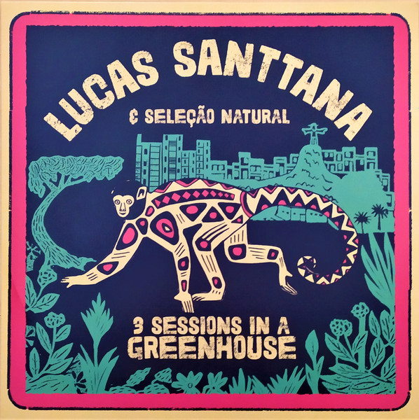 Lucas Santtana u0026 Seleção Natural – 3 Sessions In A Greenhouse (2006