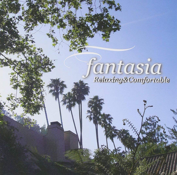 Fantasia - Relaxing & Comfortable (2005, CD) - Discogs