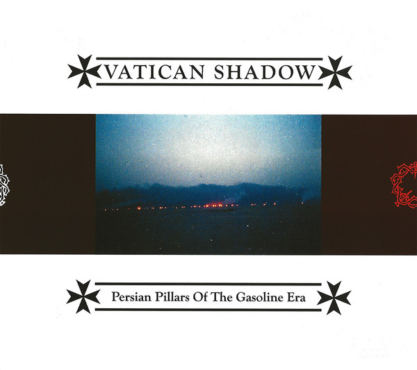 Vatican Shadow – Persian Pillars Of The Gasoline Era (2020, CD