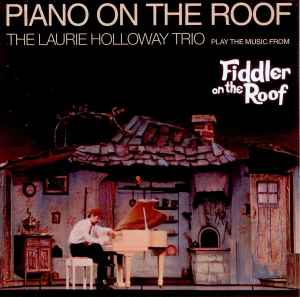 Laurie Holloway - Piano On The Roof - The Laurie Holloway Trio Plays The Music From Fiddler On The Roof album cover