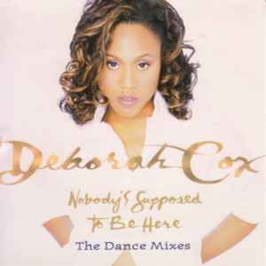 Deborah Cox - Nobody's Supposed To Be Here (The Dance Mixes)