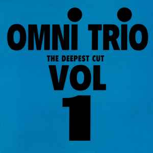 The Deepest Cut Vol 1 - Omni Trio