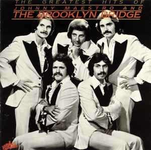 The Brooklyn Bridge - The Greatest Hits Of Johnny Maestro And The Brooklyn Bridge album cover