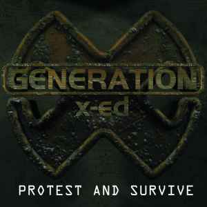 Generation X-ed - Protest And Survive