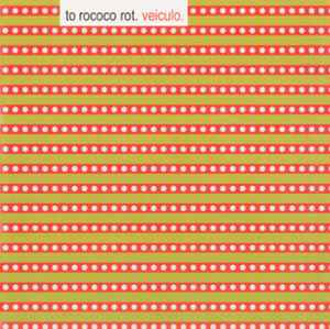 To Rococo Rot - Veiculo