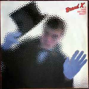 Brand X (3) - Is There Anything About? album cover