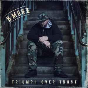 B-Mugz - Triumph Over Trust album cover
