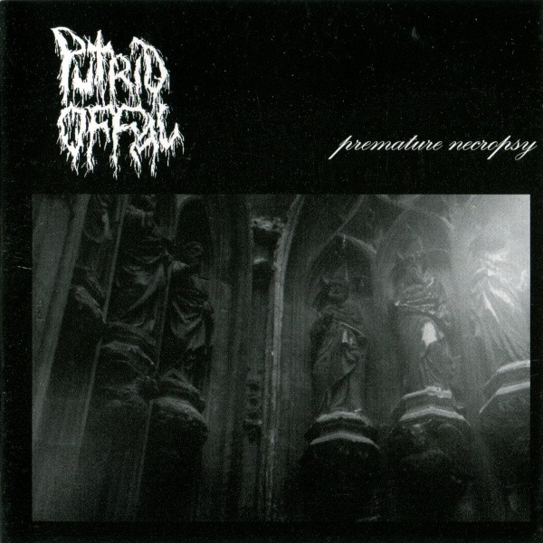 Putrid Offal / Exulceration – Premature Necropsy / Infernal Disgust