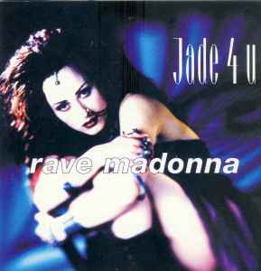 Jade 4 U – Rave Madonna (1994, CD) - Discogs