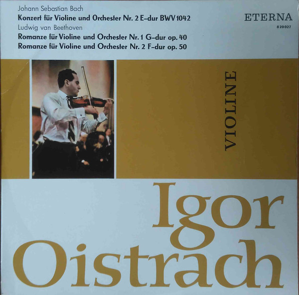 baixar álbum Igor Oistrach, Johann Sebastian Bach Ludwig van Beethoven - Konzert Für Violine Und Orchester Nr 2 E Dur BWV 1042 Romanze Für Violine Und Orchester Nr 1 G Dur Op 40 Romanze Für Violine Und Orchester Nr 2 F Dur Op 50